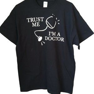 Funny T Shirt Trust Me I'm A Doctor Adult Humor Unisex Large Black NEW NWOT